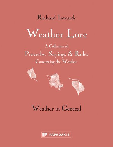 Cover image for Weather Lore: Weather in General - A Collection of  Proverbs, Sayings & Rules Concerning the Weather