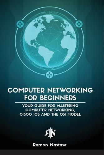 Cover image for Computer Networking for Beginners: The Beginner's guide for Mastering Computer Networking, the Internet and the OSI Model