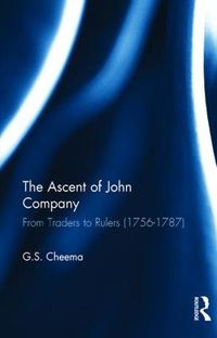 Cover image for The Ascent of John Company: From Traders to Rulers (1756-1787)