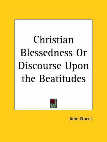 Cover image for Christian Blessedness or Discourse upon the Beatitudes (1690)