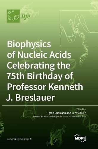 Cover image for Biophysics of Nucleic Acids Celebrating the 75th Birthday of Professor Kenneth J. Breslauer