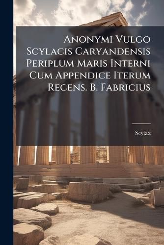 Cover image for Anonymi Vulgo Scylacis Caryandensis Periplum Maris Interni Cum Appendice Iterum Recens. B. Fabricius