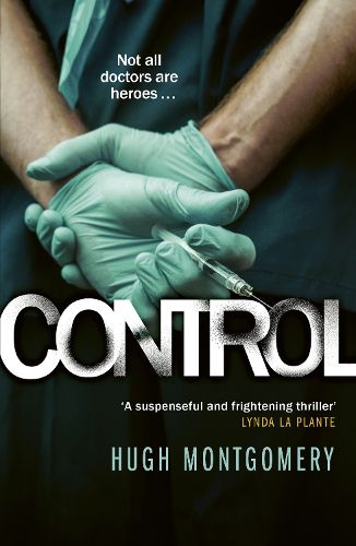 Cover image for Control: A dark and compulsive medical thriller