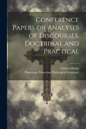 Conference Papers or Analyses of Discourses, Doctrinal and Practical