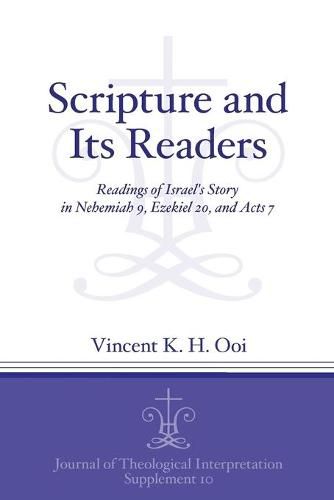 Cover image for Scripture and Its Readers: Readings of Israel's Story in Nehemiah 9, Ezekiel 20, and Acts 7