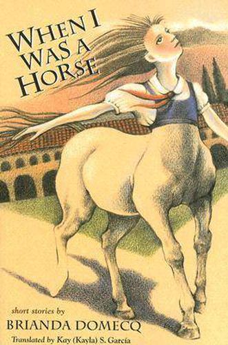 Cover image for When I Was a Horse and Other Stories