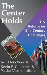 Cover image for The Center Holds: UN Reform for 21st-Century Challenges