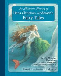 Cover image for An Illustrated Treasury of Hans Christian Andersen's Fairy Tales: The Little Mermaid, Thumbelina, The Princess and the Pea and many more classic stories