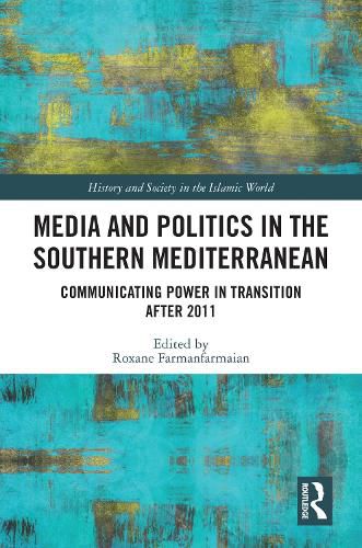 Cover image for Media and Politics in the Southern Mediterranean: Communicating Power in Transition after 2011