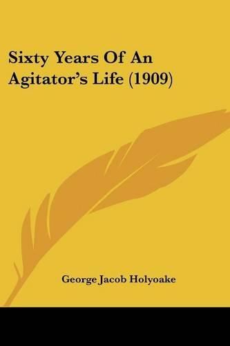 Cover image for Sixty Years of an Agitator's Life (1909)