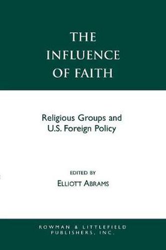 The Influence of Faith: Religious Groups and U.S. Foreign Policy