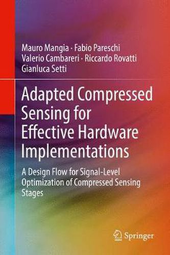 Cover image for Adapted Compressed Sensing for Effective Hardware Implementations: A Design Flow for Signal-Level Optimization of Compressed Sensing Stages