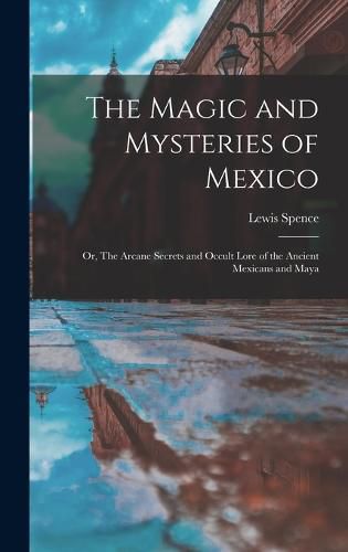 Cover image for The Magic and Mysteries of Mexico