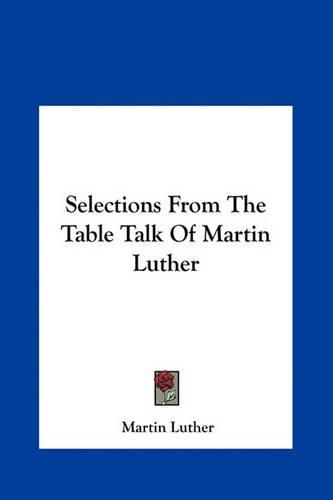 Cover image for Selections from the Table Talk of Martin Luther