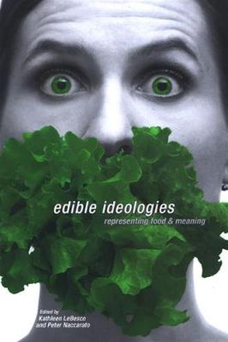 Cover image for Edible Ideologies: Representing Food and Meaning