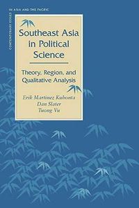 Cover image for Southeast Asia in Political Science: Theory, Region, and Qualitative Analysis