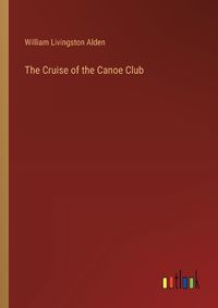 Cover image for The Cruise of the Canoe Club