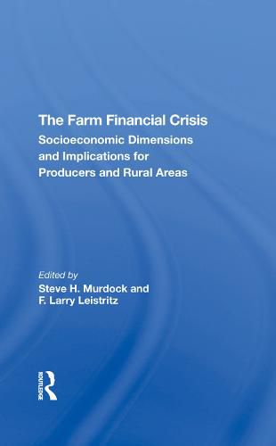 Cover image for The Farm Financial Crisis: Socioeconomic Dimensions and Implications for Producers and Rural Areas