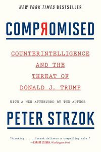 Cover image for Compromised: Counterintelligence and the Threat of Donald J. Trump