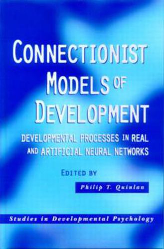 Cover image for Connectionist Models of Development: Developmental Processes in Real and Artificial Neural Networks