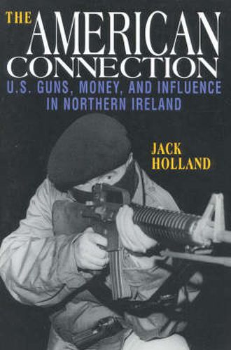 Cover image for The American Connection, Revised: U.S. Guns, Money, and Influence in Northern Ireland