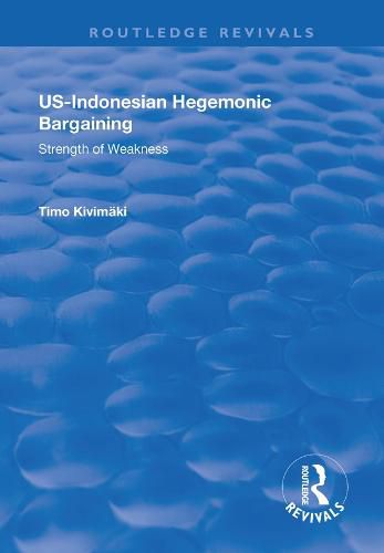 Cover image for US-Indonesian Hegemonic Bargaining: Strength of Weakness