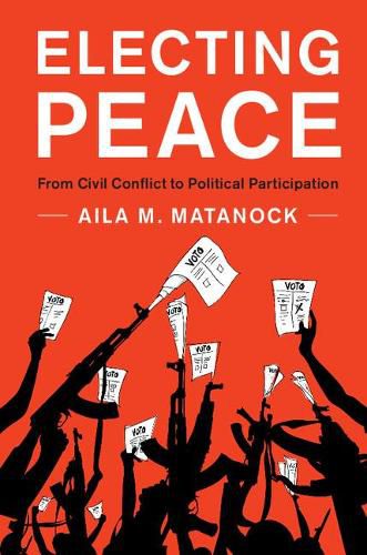 Cover image for Electing Peace: From Civil Conflict to Political Participation