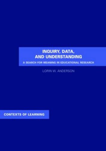 Cover image for Inquiry, Data, and Understanding: A Search for Meaning in Educational Research