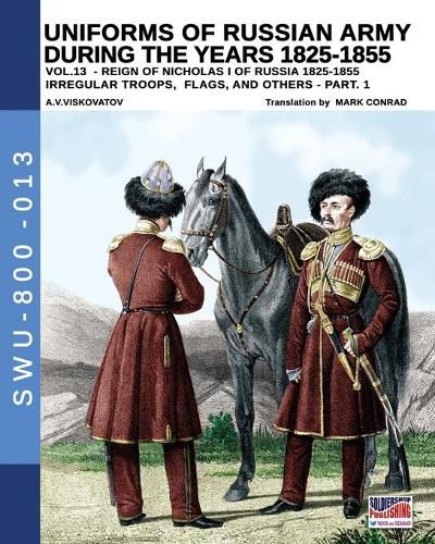 Cover image for Uniforms of Russian army during the years 1825-1855 - Vol. 13: Irregular troops, flag and standard - Part 1
