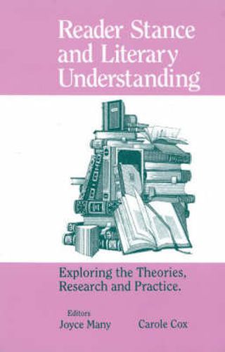 Cover image for Reader Stance and Literary Understanding: Exploring the Theories, Research and Practice