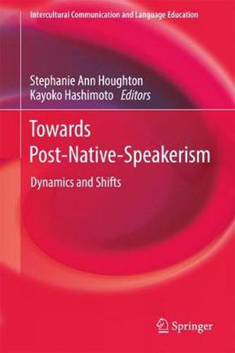 Towards Post-Native-Speakerism: Dynamics and Shifts