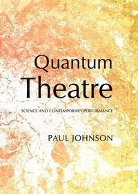 Cover image for Quantum Theatre: Science and Contemporary Performance