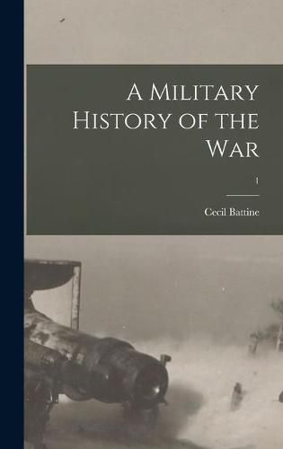 A Military History of the War; 1