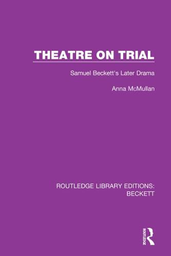 Cover image for Theatre on Trial: Samuel Beckett's Later Drama