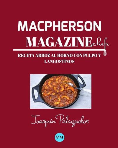 Macpherson Magazine Chef's - Receta Arroz al horno con pulpo y langostinos