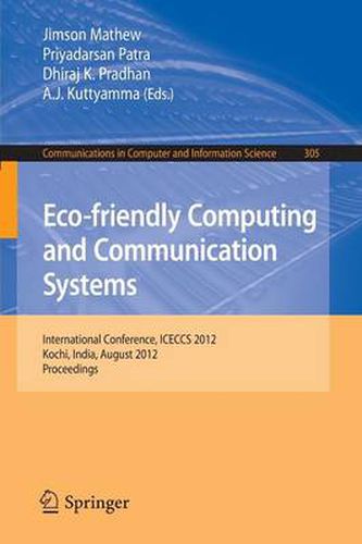 Cover image for Eco-friendly Computing and Communication Systems: International Conference, ICECCS 2012, Kochi, India, August 9-11, 2012. Proceedings