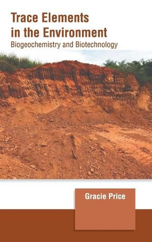 Cover image for Trace Elements in the Environment: Biogeochemistry and Biotechnology