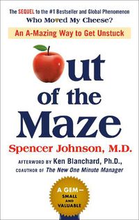 Cover image for Out of the Maze: An A-Mazing Way to Get Unstuck
