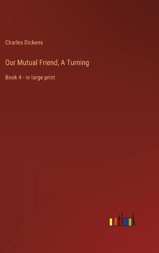 Cover image for Our Mutual Friend, A Turning