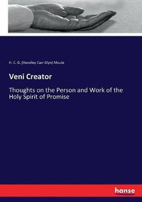 Cover image for Veni Creator: Thoughts on the Person and Work of the Holy Spirit of Promise