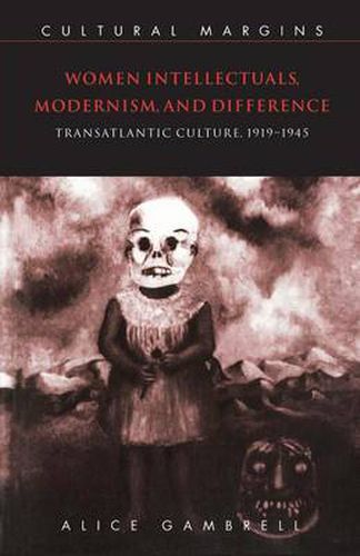 Cover image for Women Intellectuals, Modernism, and Difference: Transatlantic Culture, 1919-1945