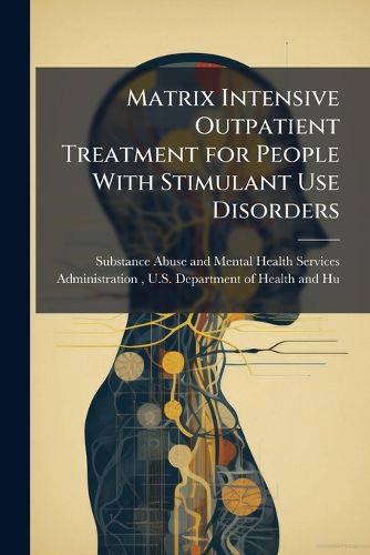 Cover image for Matrix Intensive Outpatient Treatment for People With Stimulant Use Disorders