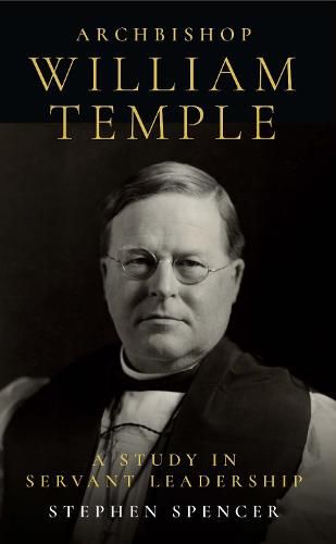 Archbishop William Temple: A Study in Servant Leadership