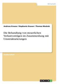 Cover image for Die Behandlung von steuerlichen Verlustvortragen im Zusammenhang mit Umstrukturierungen