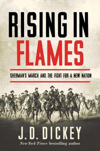 Cover image for Rising in Flames: Sherman's March and the Fight for a New Nation