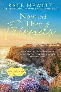 Cover image for Now And Then Friends: A Hartley-by-the-Sea Novel