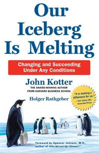 Cover image for Our Iceberg is Melting: Changing and Succeeding Under Any Conditions
