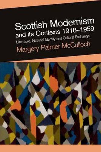 Cover image for Scottish Modernism and Its Contexts 1918-1959: Literature, National Identity and Cultural Exchange