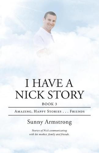 Cover image for I Have a Nick Story Book 3: Amazing, Happy Stories...Friends