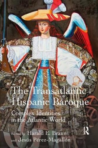 Cover image for The Transatlantic Hispanic Baroque: Complex Identities in the Atlantic World